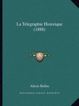 La Telegraphie Historique (1888)