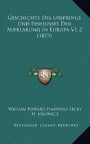 Geschichte Des Ursprings Und Einflusses Der Aufklarung in Europa V1-2 (1873)
