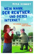 Die Rentner-Tagebücher 1 - Mein Mann, der Rentner, und dieses Internet