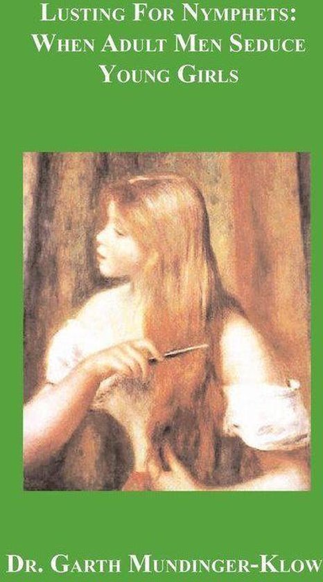 garth mundinger klow Lusting for Nymphets (ebook), Dr Garth Mundinger-Klow | 9781608725250 |  Boeken