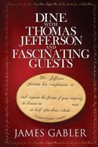 Dine with Thomas Jefferson and Fascinating Guests