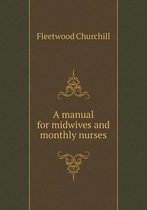 A manual for midwives and monthly nurses