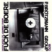 Peter Brotzmann Group - Fuck De Boere (1968-70) (CD)