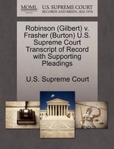Robinson (Gilbert) V. Frasher (Burton) U.S. Supreme Court Transcript of Record with Supporting Pleadings