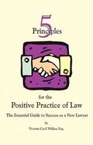 Five Principles for the Positive Practice of Law