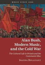 Music since 1900 - Alan Bush, Modern Music, and the Cold War