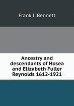 Ancestry and descendants of Hosea and Elizabeth Fuller Reynolds 1612-1921