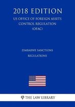 Zimbabwe Sanctions Regulations (Us Office of Foreign Assets Control Regulation) (Ofac) (2018 Edition)