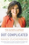 Dot Complicated - How To Make It Through Life Online In One