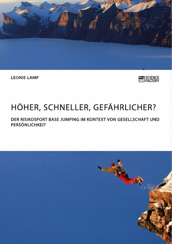 Höher, schneller, gefährlicher? Der Risikosport BASE Jumpi ... - cover