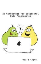 29 Guidelines for Successful Pair Programming
