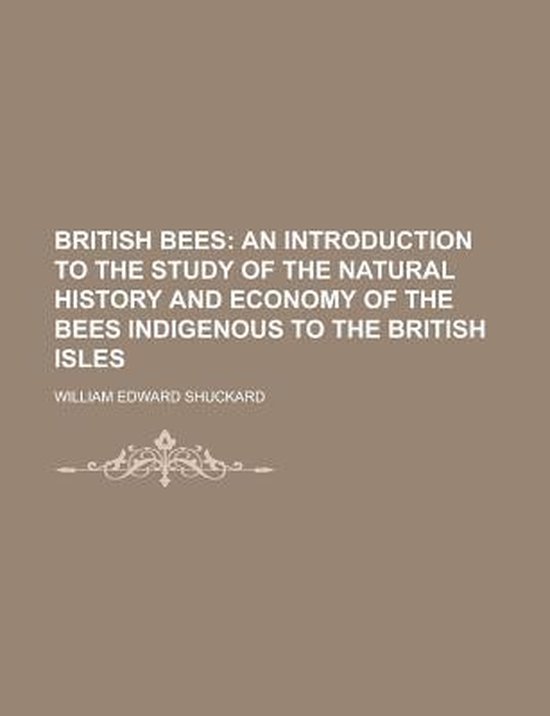 British Bees; An Introduction to the Study of the Natural History and