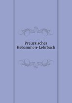 Preussisches Hebammen-Lehrbuch