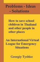 How to Save School Children in Thailand and Other People in Other Places. an International Virtual League for Emergency Situations