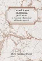 United States of America, Petitioner V. Standard Oil Company of New Jersey et al.