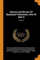 History and Roster of Maryland Volunteers, War of 1861-5; Volume 2