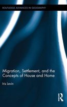 Routledge Advances in Geography - Migration, Settlement, and the Concepts of House and Home