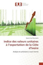 Omn.Univ.Europ.- Indice Des Valeurs Unitaires À L Exportation de la Côte D Ivoire