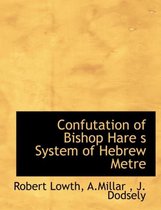 Confutation of Bishop Hare S System of Hebrew Metre