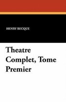 Theatre Complet, Tome Premier