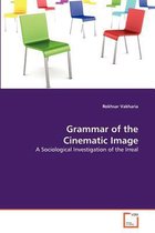 Grammar of the Cinematic Image