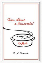 How about a Casserole!