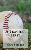 A Teacher First