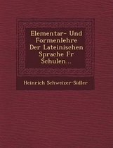 Elementar- Und Formenlehre Der Lateinischen Sprache Fur Schulen...