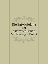 Die Entwickelung der oesterreichischen Verfassungs-Partei