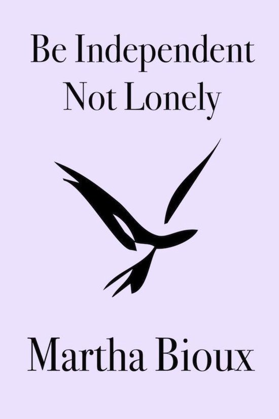 Be Independent, Not Lonely: Why Doing (And Asking For) What  ... - cover