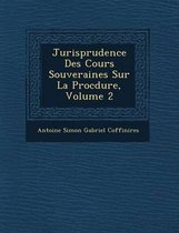 Jurisprudence Des Cours Souveraines Sur La Proc Dure, Volume 2