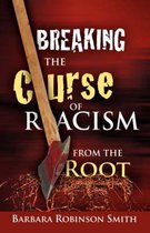 Breaking the Curse of Racism from the Root