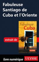 Fabuleux - Fabuleuse Santiago de Cuba et l'Oriente