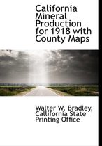 California Mineral Production for 1918 with County Maps