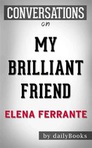 Omslag My Brilliant Friend: Neapolitan Novels, Book One by Elena Ferrante | Conversation Starters