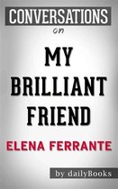 My Brilliant Friend: Neapolitan Novels, Book One by Elena Ferrante Conversation Starters