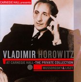 Vladimir Horowitz at Carnegie Hall: The Private Collection - Mussorgsky & Liszt