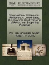 Sioux Nation of Indians et al., Petitioners, V. United States. U.S. Supreme Court Transcript of Record with Supporting Pleadings
