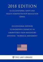 Occupational Exposure to Hazardous Chemicals in Laboratories (Non-Mandatory Appendix) - Technical Amendment (Us Occupational Safety and Health Administration Regulation) (Osha) (2018 Edition)