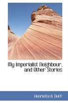My Imperialist Neighbour, and Other Stories