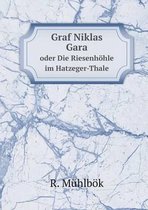 Graf Niklas Gara oder Die Riesenhoehle im Hatzeger-Thale