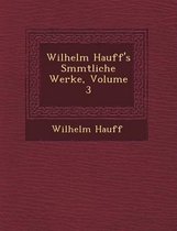 Wilhelm Hauff's S Mmtliche Werke, Volume 3