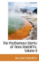 The Posthumous Works of Anne Radcliffe, Volume II