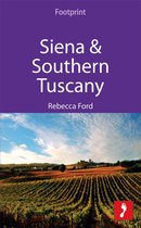 Footprint Focus - Siena & Southern Tuscany: Includes San Gimignano, Chianti, Montepulciano & Pienza