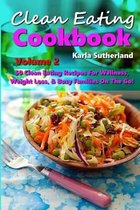 Healthy Choice Cookbook - Recipe Books -- Clean Eating Cookbook 2 - 50 Clean Eating Recipes for Wellness, Weight Loss, & Busy Families on the Go!