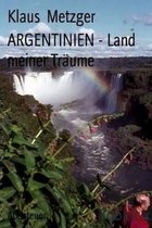 Argentinien - Land Meiner Tr ume