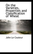 On the Varieties, Properties and Classification of Wheat