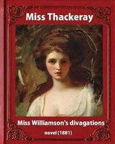 Miss Williamson's Divagations (1881), by Miss Thackeray A NOVEL