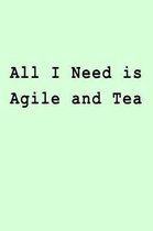 All I Need Is Agile and Tea