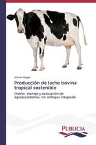 Producción de leche bovina tropical sostenible